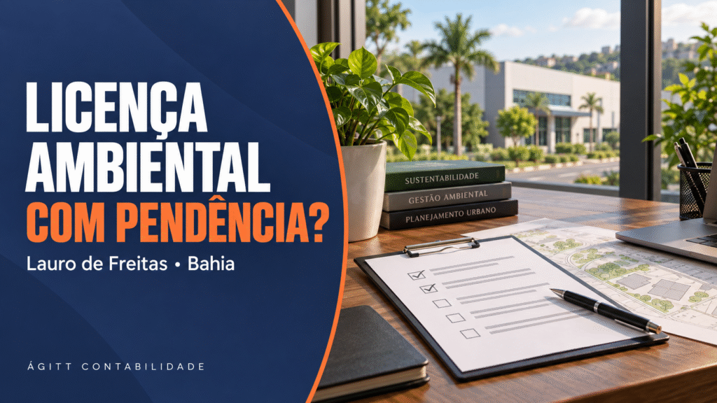 Licença ambiental com pendência em Lauro de Freitas, Bahia — guia da Ágitt Contabilidade